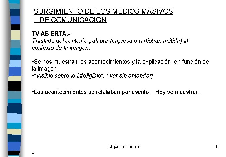 SURGIMIENTO DE LOS MEDIOS MASIVOS DE COMUNICACIÓN TV ABIERTA. Traslado del contexto palabra (impresa