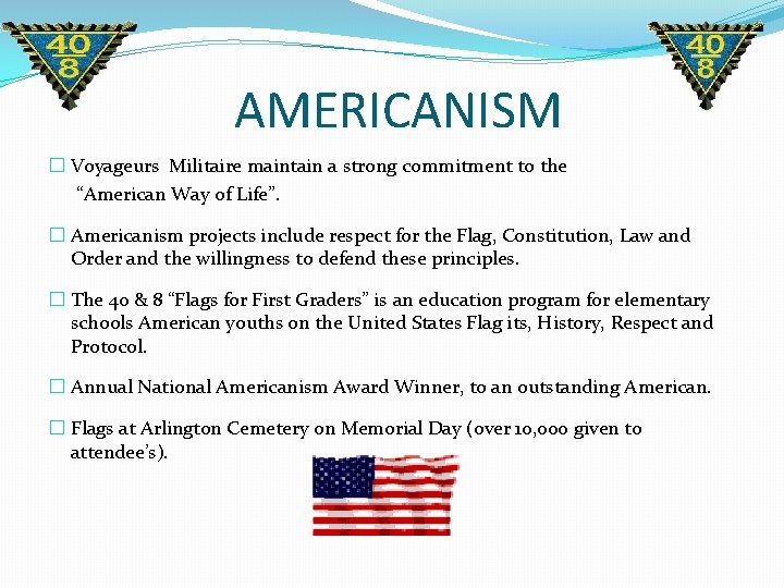 AMERICANISM � Voyageurs Militaire maintain a strong commitment to the “American Way of Life”.