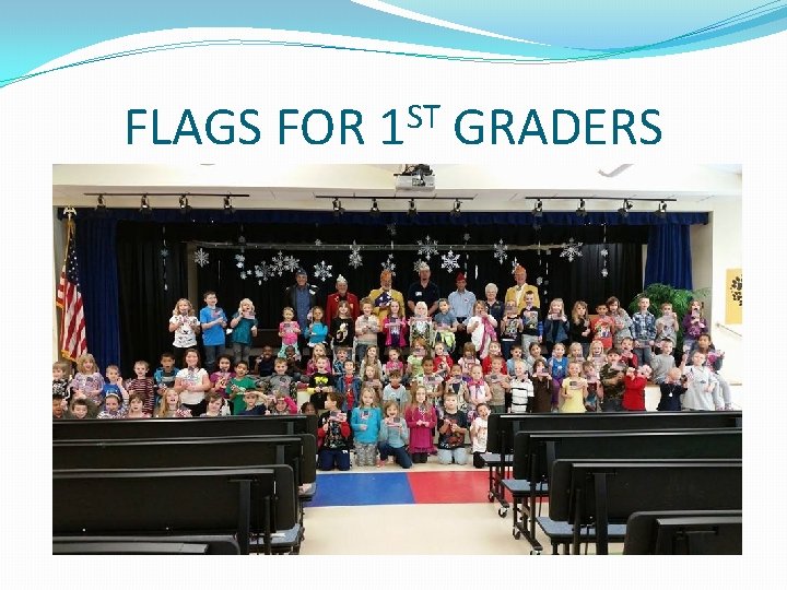 FLAGS FOR ST 1 GRADERS 