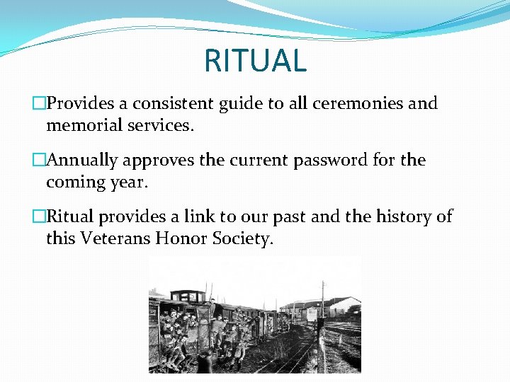 RITUAL �Provides a consistent guide to all ceremonies and memorial services. �Annually approves the