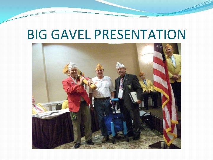 BIG GAVEL PRESENTATION 