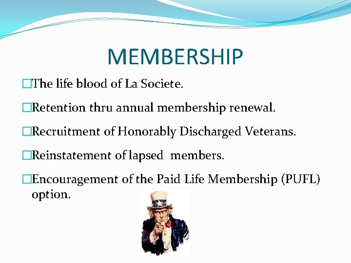 MEMBERSHIP �The life blood of La Societe. �Retention thru annual membership renewal. �Recruitment of
