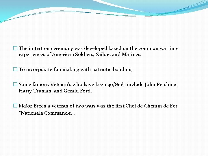 � The initiation ceremony was developed based on the common wartime experiences of American