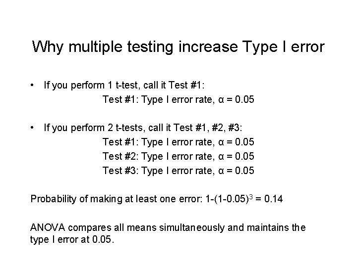 Why multiple testing increase Type I error • If you perform 1 t-test, call