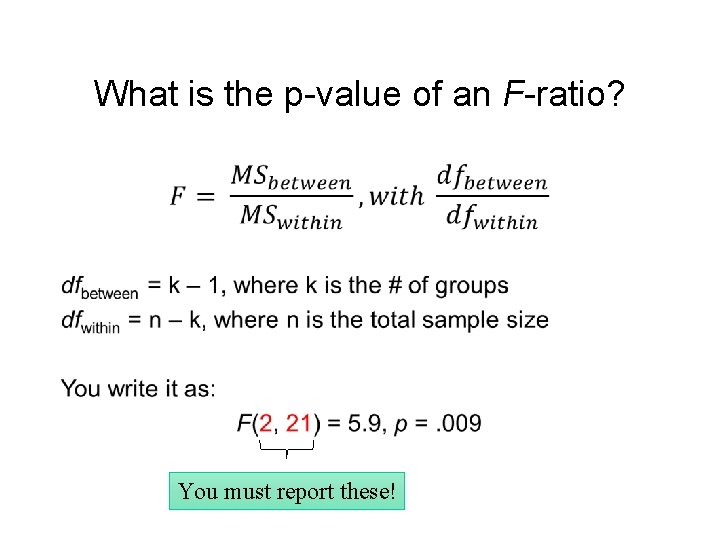 What is the p-value of an F-ratio? • You must report these! 