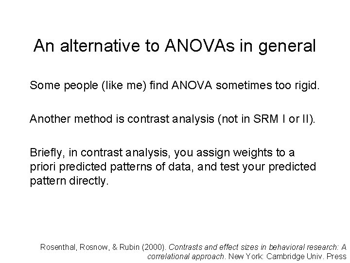 An alternative to ANOVAs in general Some people (like me) find ANOVA sometimes too