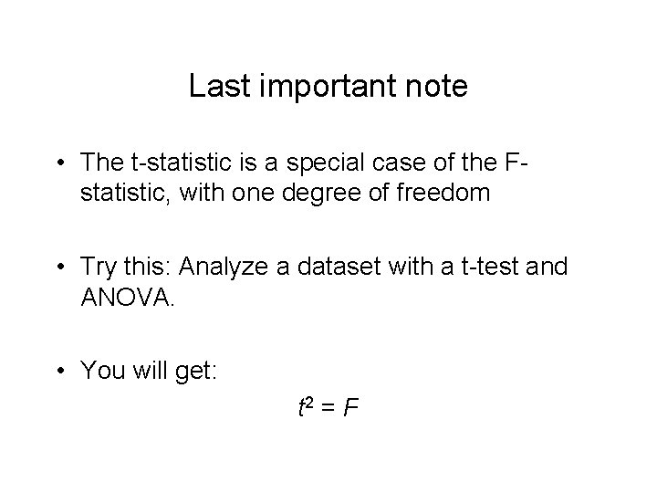 Last important note • The t-statistic is a special case of the Fstatistic, with