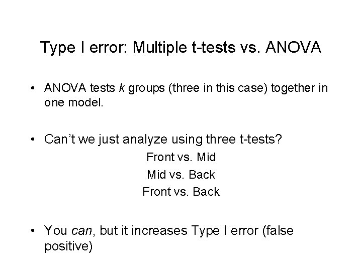 Type I error: Multiple t-tests vs. ANOVA • ANOVA tests k groups (three in