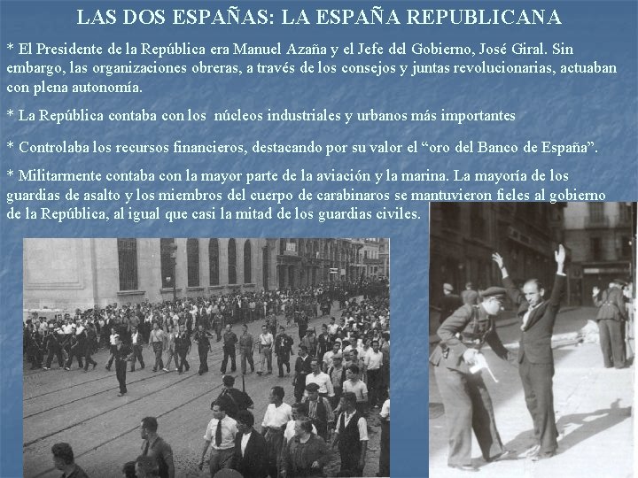 LAS DOS ESPAÑAS: LA ESPAÑA REPUBLICANA * El Presidente de la República era Manuel