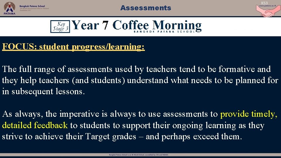Assessments FOCUS: student progress/learning: The full range of assessments used by teachers tend to