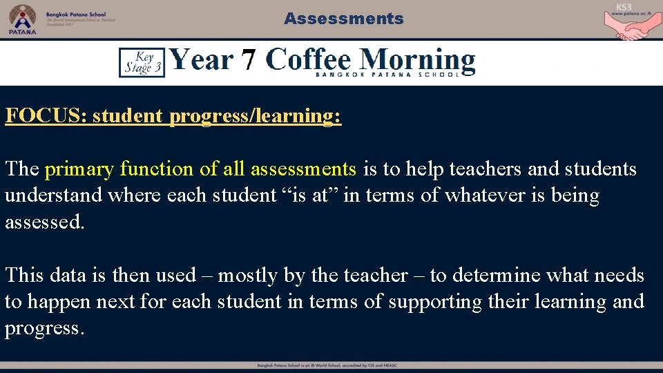 Assessments FOCUS: student progress/learning: The primary function of all assessments is to help teachers
