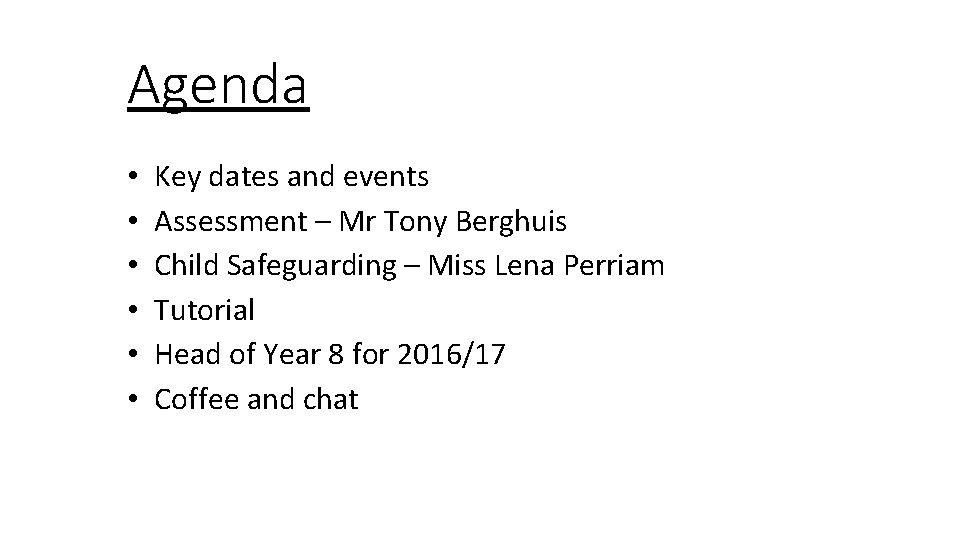 Agenda • • • Key dates and events Assessment – Mr Tony Berghuis Child