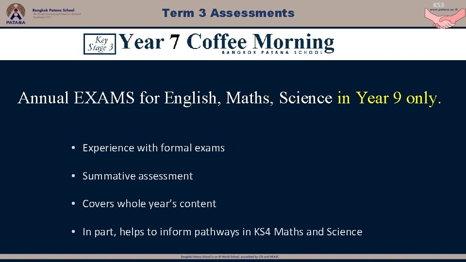 Term 3 Assessments Annual EXAMS for English, Maths, Science in Year 9 only. •