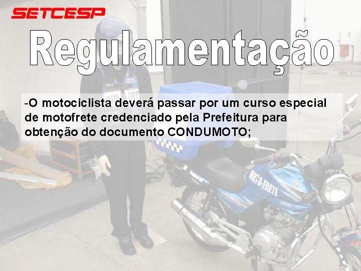 -O motociclista deverá passar por um curso especial de motofrete credenciado pela Prefeitura para