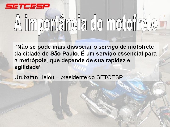 “Não se pode mais dissociar o serviço de motofrete da cidade de São Paulo.