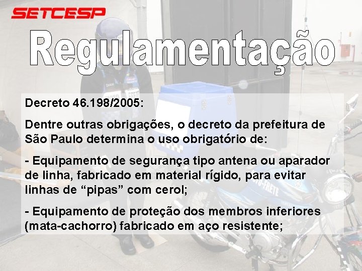 Decreto 46. 198/2005: Dentre outras obrigações, o decreto da prefeitura de São Paulo determina