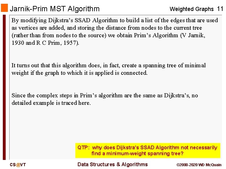 Jarnik-Prim MST Algorithm Weighted Graphs 11 By modifying Dijkstra’s SSAD Algorithm to build a