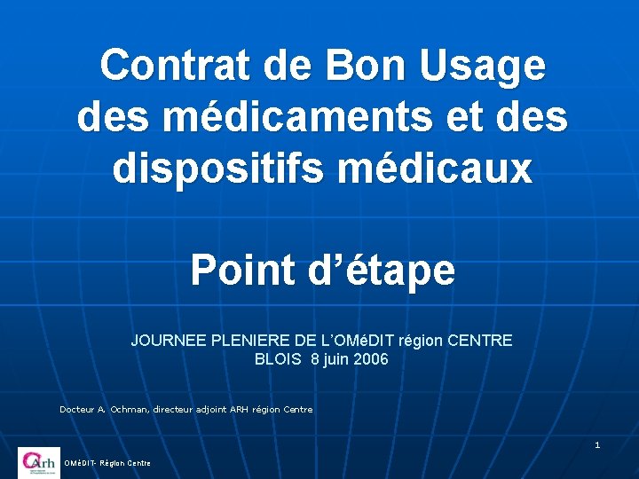 Contrat de Bon Usage des médicaments et des dispositifs médicaux Point d’étape JOURNEE PLENIERE