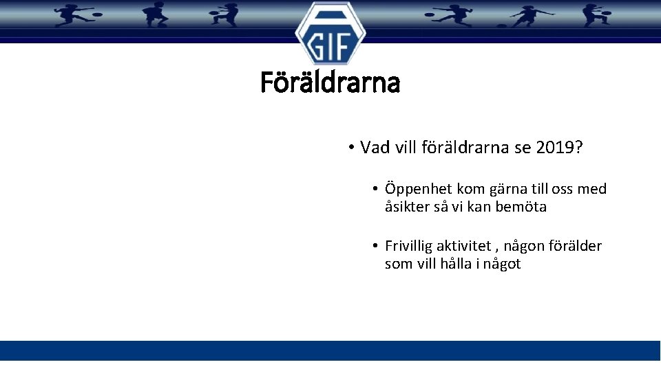 Föräldrarna • Vad vill föräldrarna se 2019? • Öppenhet kom gärna till oss med