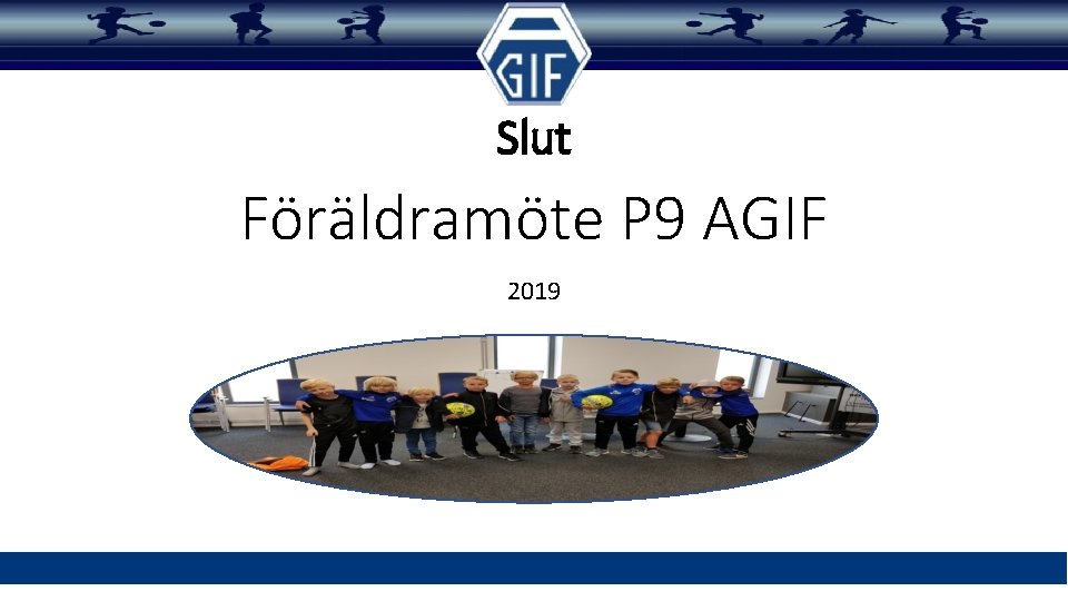 Slut Föräldramöte P 9 AGIF 2019 