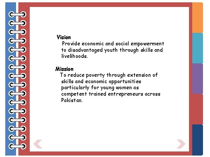Vision Provide economic and social empowerment to disadvantaged youth through skills and livelihoods. Mission