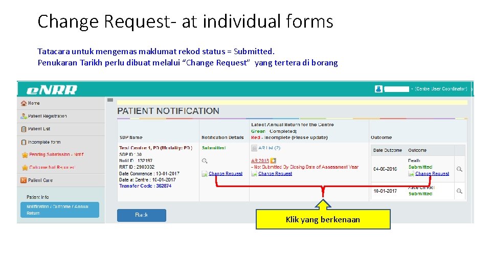 Change Request- at individual forms Tatacara untuk mengemas maklumat rekod status = Submitted. Penukaran