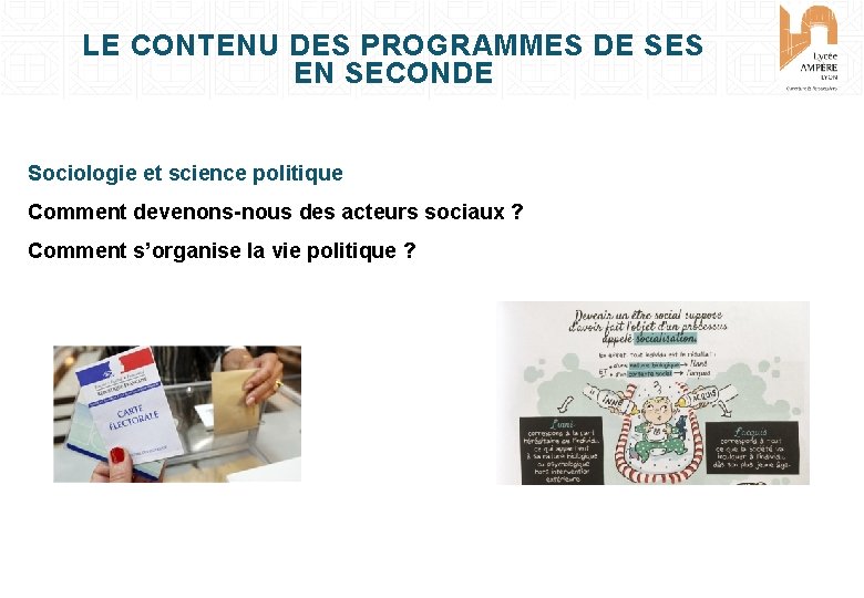 LE CONTENU DES PROGRAMMES DE SES EN SECONDE Sociologie et science politique Comment devenons-nous