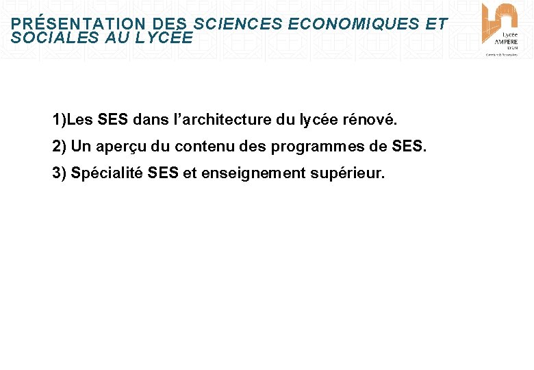 PRÉSENTATION DES SCIENCES ECONOMIQUES ET SOCIALES AU LYCÉE 1)Les SES dans l’architecture du lycée