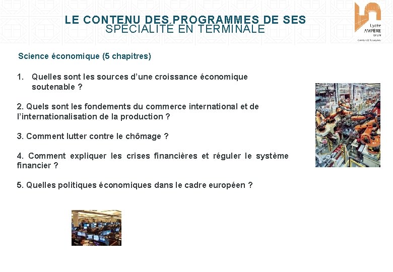 LE CONTENU DES PROGRAMMES DE SES SPÉCIALITÉ EN TERMINALE Science économique (5 chapitres) 1.