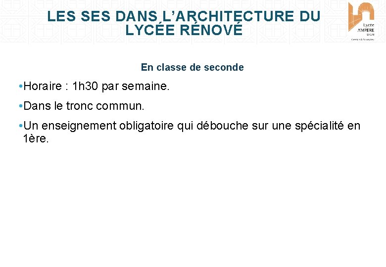 LES SES DANS L’ARCHITECTURE DU LYCÉE RÉNOVÉ En classe de seconde • Horaire :