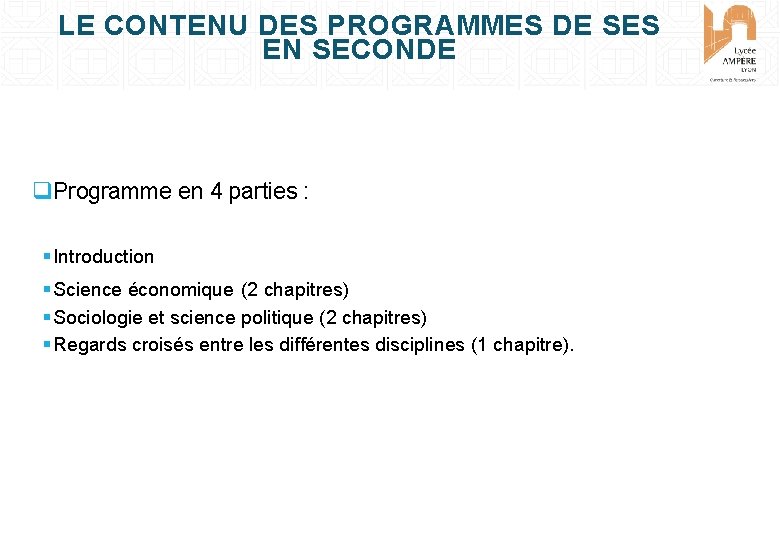 LE CONTENU DES PROGRAMMES DE SES EN SECONDE Programme en 4 parties : Introduction