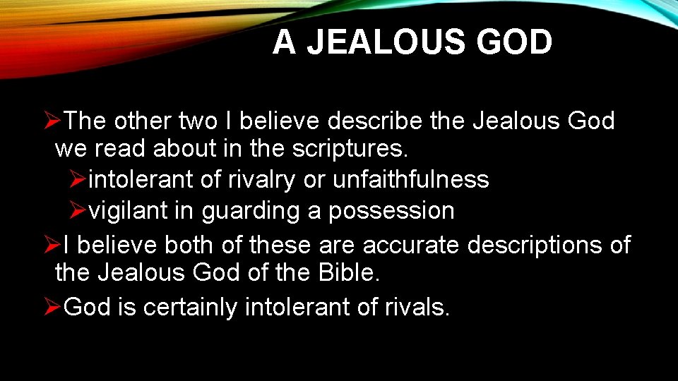 A JEALOUS GOD ØThe other two I believe describe the Jealous God we read