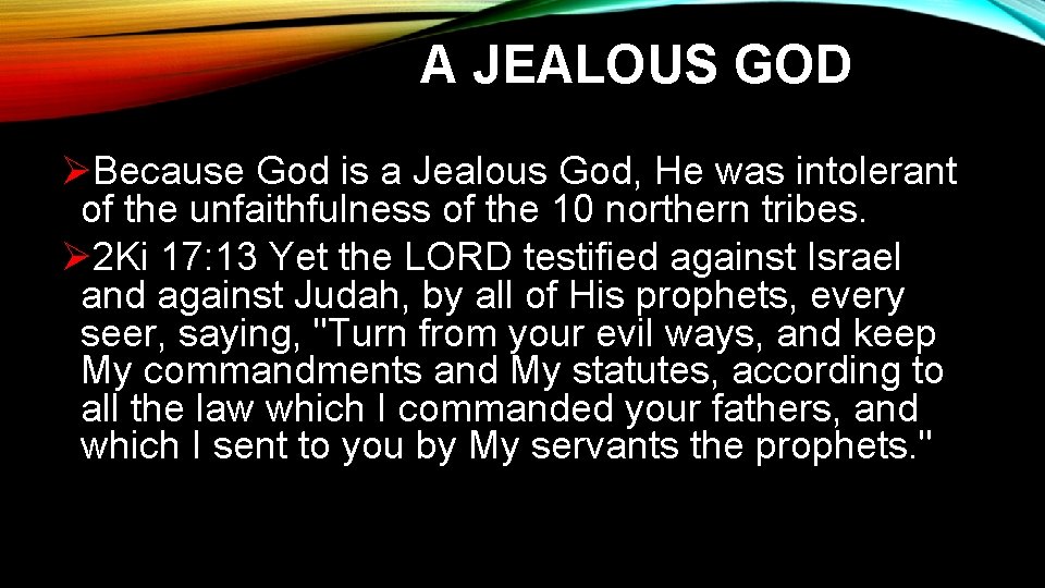 A JEALOUS GOD ØBecause God is a Jealous God, He was intolerant of the A JEALOUS GOD ØBecause God is a Jealous God, He was intolerant of the