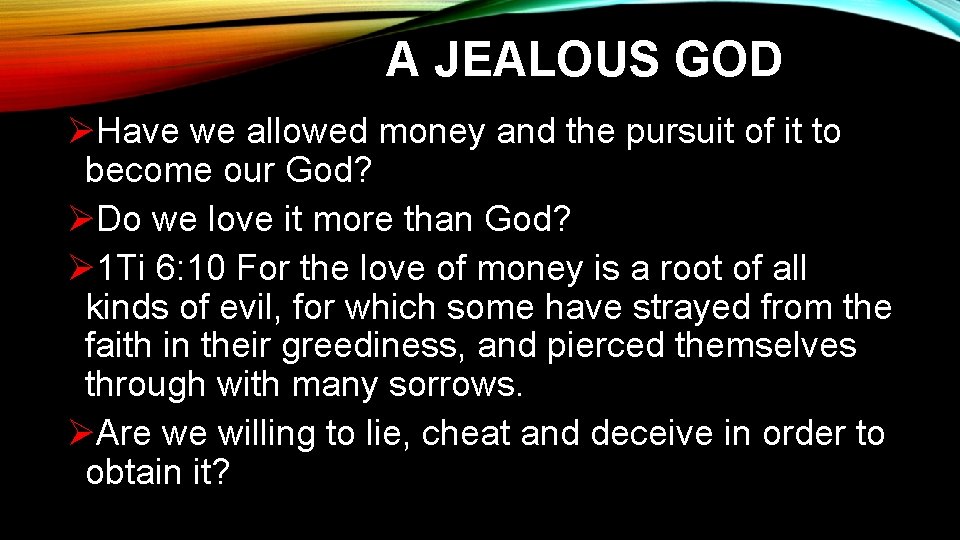 A JEALOUS GOD ØHave we allowed money and the pursuit of it to become A JEALOUS GOD ØHave we allowed money and the pursuit of it to become