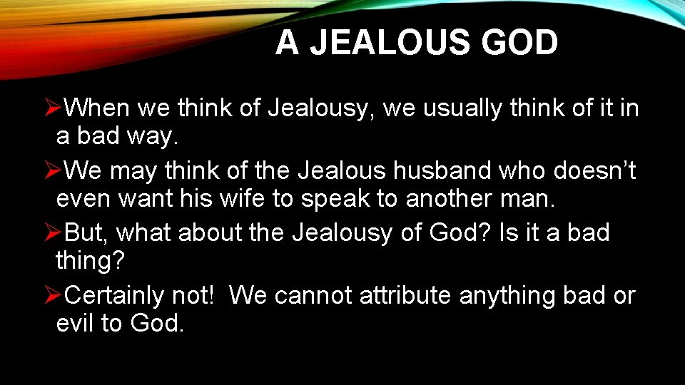 A JEALOUS GOD ØWhen we think of Jealousy, we usually think of it in A JEALOUS GOD ØWhen we think of Jealousy, we usually think of it in