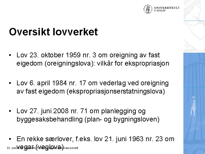 Oversikt lovverket • Lov 23. oktober 1959 nr. 3 om oreigning av fast eigedom