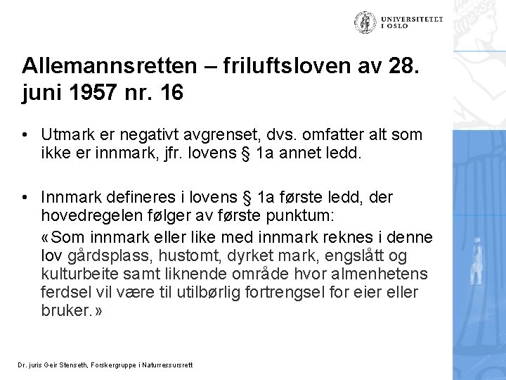 Allemannsretten – friluftsloven av 28. juni 1957 nr. 16 • Utmark er negativt avgrenset,