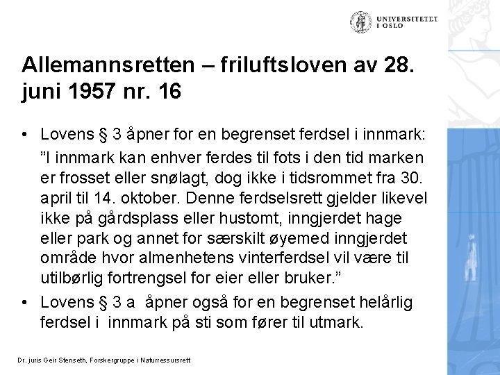 Allemannsretten – friluftsloven av 28. juni 1957 nr. 16 • Lovens § 3 åpner