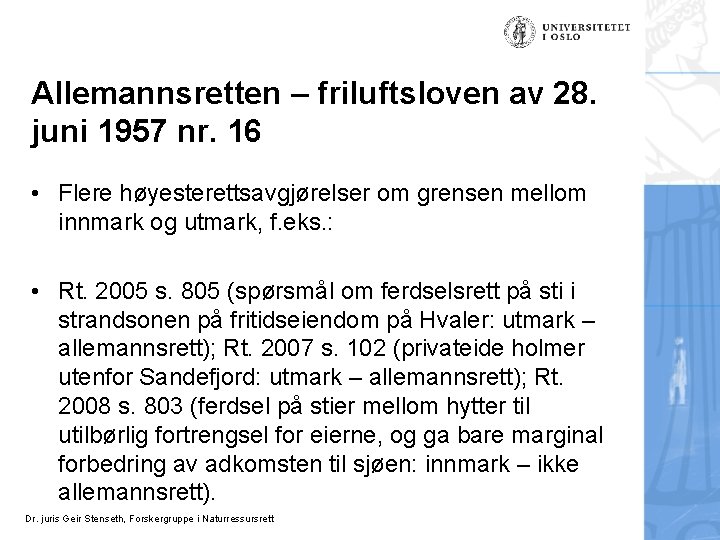 Allemannsretten – friluftsloven av 28. juni 1957 nr. 16 • Flere høyesterettsavgjørelser om grensen