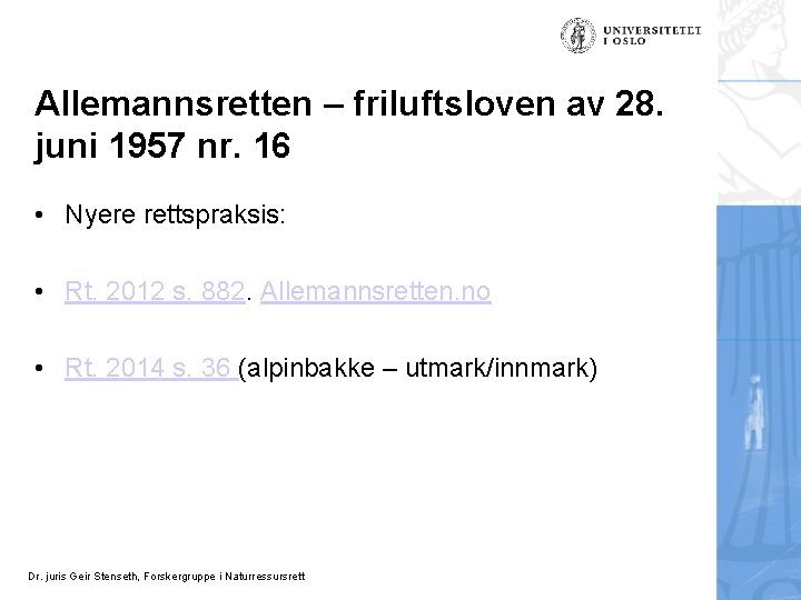 Allemannsretten – friluftsloven av 28. juni 1957 nr. 16 • Nyere rettspraksis: • Rt.