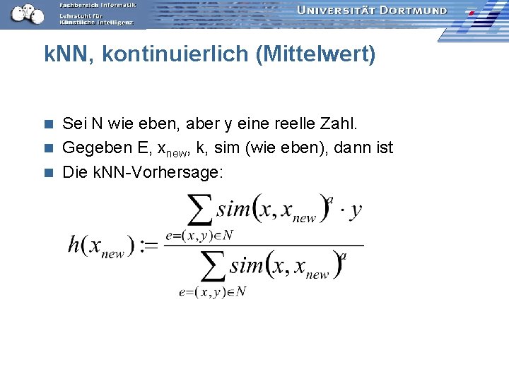 k. NN, kontinuierlich (Mittelwert) Sei N wie eben, aber y eine reelle Zahl. n