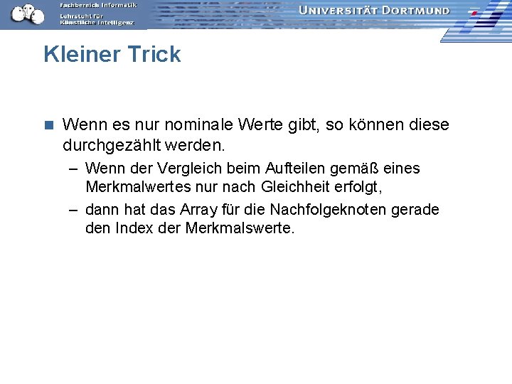 Kleiner Trick n Wenn es nur nominale Werte gibt, so können diese durchgezählt werden.