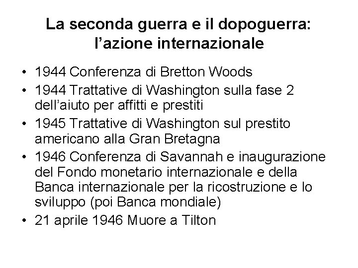 La seconda guerra e il dopoguerra: l’azione internazionale • 1944 Conferenza di Bretton Woods