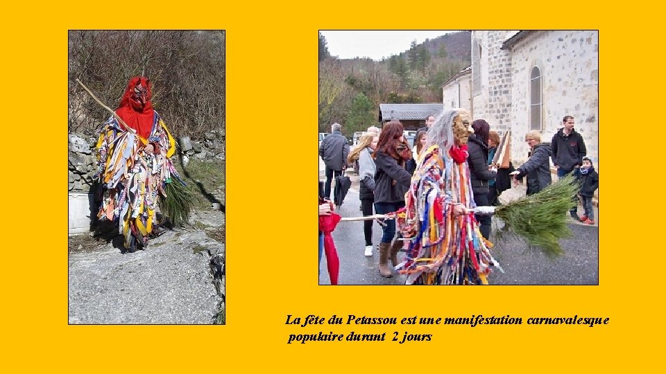 La fête du Petassou est une manifestation carnavalesque populaire durant 2 jours 