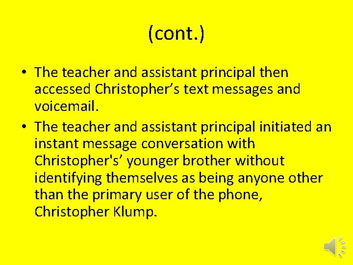 (cont. ) • The teacher and assistant principal then accessed Christopher’s text messages and