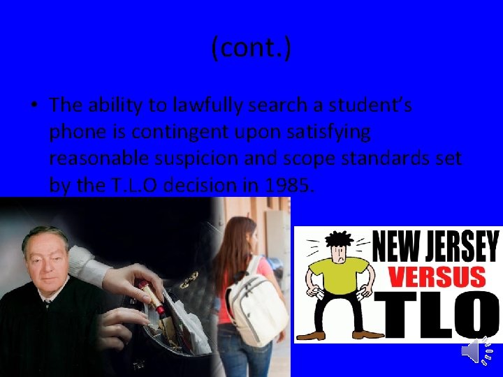 (cont. ) • The ability to lawfully search a student’s phone is contingent upon