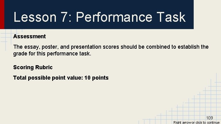 Lesson 7: Performance Task Assessment The essay, poster, and presentation scores should be combined