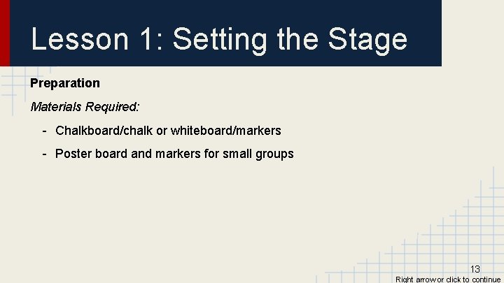 Lesson 1: Setting the Stage Preparation Materials Required: - Chalkboard/chalk or whiteboard/markers - Poster