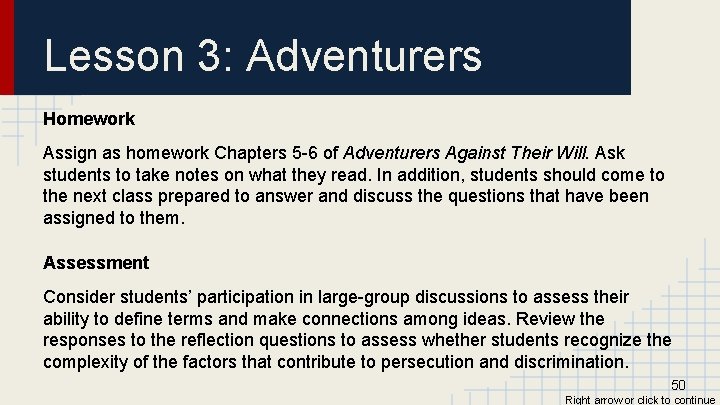Lesson 3: Adventurers Homework Assign as homework Chapters 5 -6 of Adventurers Against Their