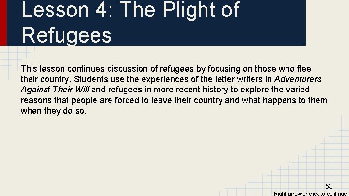 Lesson 4: The Plight of Refugees This lesson continues discussion of refugees by focusing